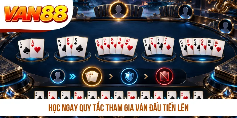 Học ngay quy tắc tham gia ván đấu Tiến lên