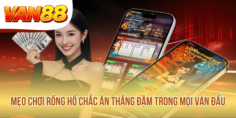 Mẹo Chơi Rồng Hổ Chắc Ăn Thắng Đậm Trong Mọi Ván Đấu