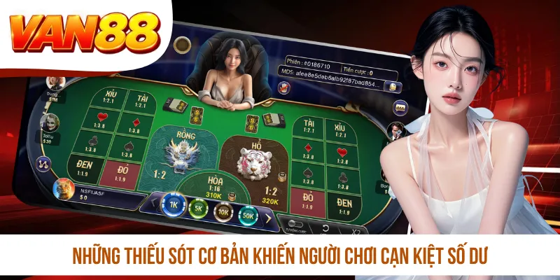 Những thiếu sót cơ bản khiến người chơi cạn kiệt số dư